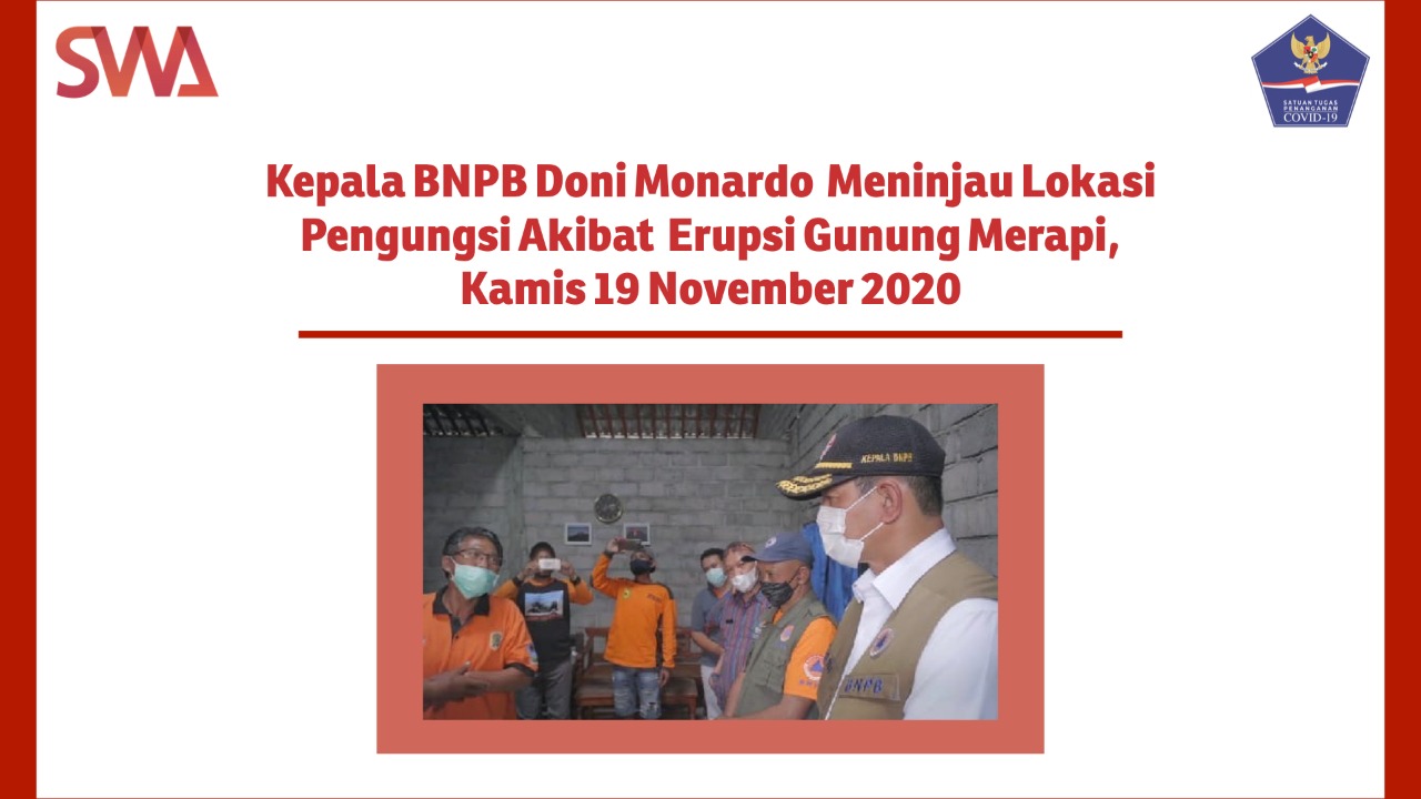 Kepala BNPB Doni Monardo Meninjau Lokasi Pengungsi Akibat Erupsi Gunung Merapi