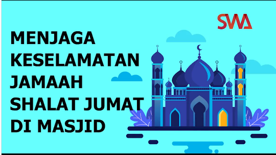 Menjaga Keselamatan Jamaah Shalat Jumat di Masjid