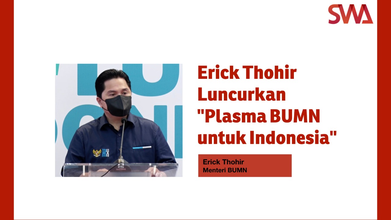 Erick Thohir Luncurkan "Plasma BUMN untuk Indonesia"