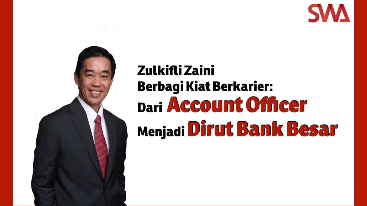 Zulkifli Zaini Berbagi Kiat Berkarier dari Account Officer Menjadi Dirut Bank Besar